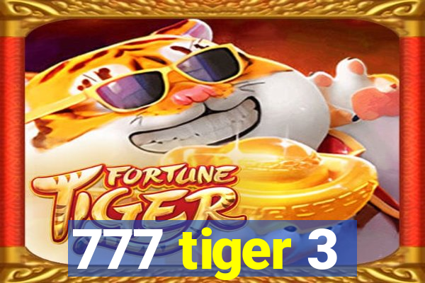 777 tiger 3